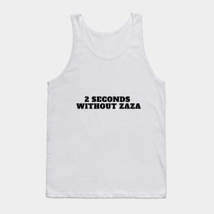 2 seconds without zaza funny tiktok viral design trend Tank Top